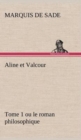 Aline Et Valcour, Tome 1 Ou Le Roman Philosophique - Book