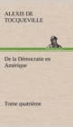 De la Democratie en Amerique, tome quatrieme - Book