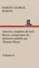 Oeuvres completes de lord Byron, Volume 8 comprenant ses memoires publies par Thomas Moore - Book