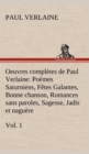 Oeuvres completes de Paul Verlaine, Vol. 1 Poemes Saturniens, Fetes Galantes, Bonne chanson, Romances sans paroles, Sagesse, Jadis et naguere - Book