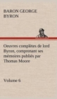 Oeuvres completes de lord Byron. Volume 6 comprenant ses memoires publies par Thomas Moore - Book
