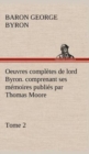 Oeuvres completes de lord Byron. Tome 2. comprenant ses memoires publies par Thomas Moore - Book