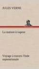 La maison ? vapeur Voyage ? travers l'Inde septentrionale - Book