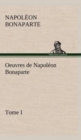 Oeuvres de Napoleon Bonaparte, Tome I. - Book