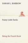 Funny Little Socks Being the Fourth Book - Book