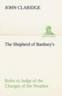 The Shepherd of Banbury's Rules to Judge of the Changes of the Weather, Grounded on Forty Years' Experience - Book