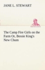 The Camp Fire Girls on the Farm Or, Bessie King's New Chum - Book
