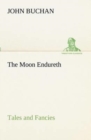 The Moon Endureth : Tales and Fancies - Book