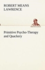 Primitive Psycho-Therapy and Quackery - Book