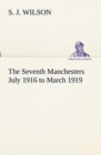 The Seventh Manchesters July 1916 to March 1919 - Book