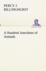 A Hundred Anecdotes of Animals - Book