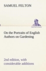 On the Portraits of English Authors on Gardening, with Biographical Notices of Them, 2nd Edition, with Considerable Additions - Book