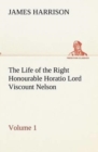 The Life of the Right Honourable Horatio Lord Viscount Nelson, Volume 1 - Book