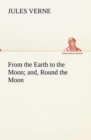 From the Earth to the Moon; And, Round the Moon - Book