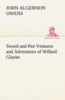 Sword and Pen Ventures and Adventures of Willard Glazier - Book