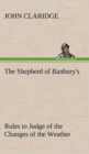 The Shepherd of Banbury's Rules to Judge of the Changes of the Weather, Grounded on Forty Years' Experience - Book