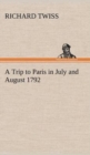 A Trip to Paris in July and August 1792 - Book