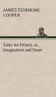 Tales for Fifteen, Or, Imagination and Heart - Book