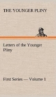 Letters of the Younger Pliny, First Series - Volume 1 - Book