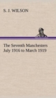 The Seventh Manchesters July 1916 to March 1919 - Book