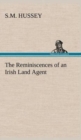 The Reminiscences of an Irish Land Agent - Book