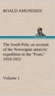 The South Pole; an account of the Norwegian antarctic expedition in the "Fram," 1910-1912 - Volume 1 - Book