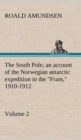 The South Pole; an account of the Norwegian antarctic expedition in the "Fram," 1910-1912 - Volume 2 - Book