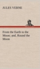 From the Earth to the Moon; And, Round the Moon - Book