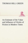 An Estimate of the Value and Influence of Works of Fiction in Modern Times - Book