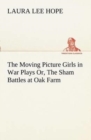 The Moving Picture Girls in War Plays Or, the Sham Battles at Oak Farm - Book