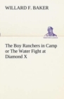The Boy Ranchers in Camp or the Water Fight at Diamond X - Book