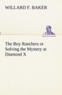 The Boy Ranchers or Solving the Mystery at Diamond X - Book