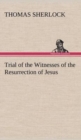 Trial of the Witnesses of the Resurrection of Jesus - Book