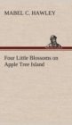 Four Little Blossoms on Apple Tree Island - Book