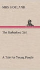 The Barbadoes Girl a Tale for Young People - Book