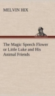 The Magic Speech Flower or Little Luke and His Animal Friends - Book