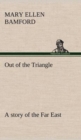 Out of the Triangle : A Story of the Far East - Book