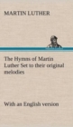 The Hymns of Martin Luther Set to their original melodies; with an English version - Book