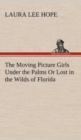 The Moving Picture Girls Under the Palms or Lost in the Wilds of Florida - Book