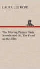The Moving Picture Girls Snowbound Or, the Proof on the Film - Book