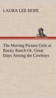 The Moving Picture Girls at Rocky Ranch Or, Great Days Among the Cowboys - Book