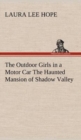 The Outdoor Girls in a Motor Car the Haunted Mansion of Shadow Valley - Book