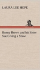 Bunny Brown and His Sister Sue Giving a Show - Book