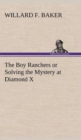 The Boy Ranchers or Solving the Mystery at Diamond X - Book