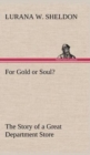 For Gold or Soul? the Story of a Great Department Store - Book