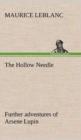 The Hollow Needle; Further adventures of Arsene Lupin - Book