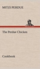 The Perdue Chicken Cookbook - Book