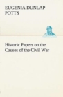 Historic Papers on the Causes of the Civil War - Book