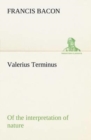 Valerius Terminus of the Interpretation of Nature - Book