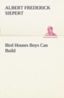 Bird Houses Boys Can Build - Book